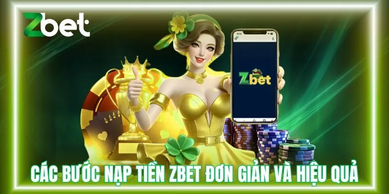Các bước nạp tiền Zbet đơn giản và hiệu quả