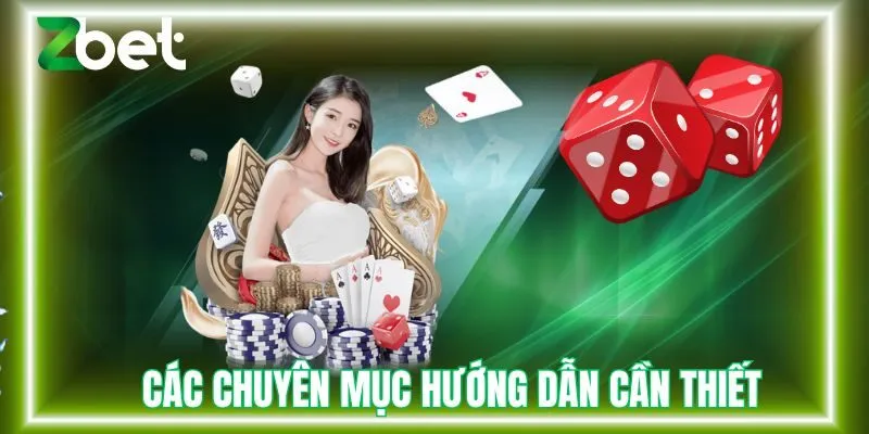 Các chuyên mục hướng dẫn cần thiết tại Zbet