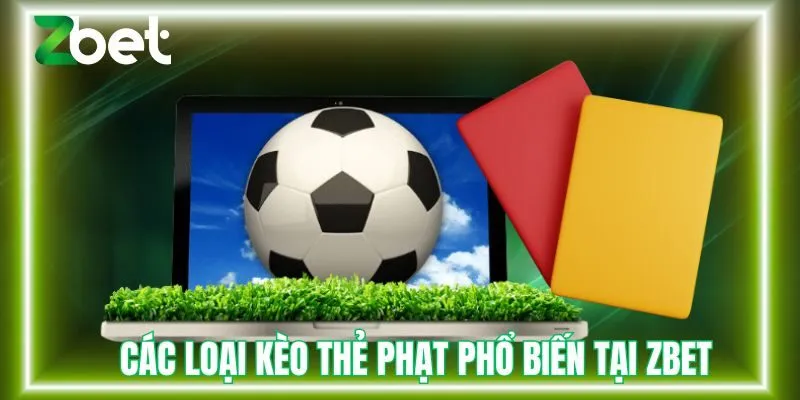 Các loại kèo thẻ phạt phổ biến tại thể thao Zbet
