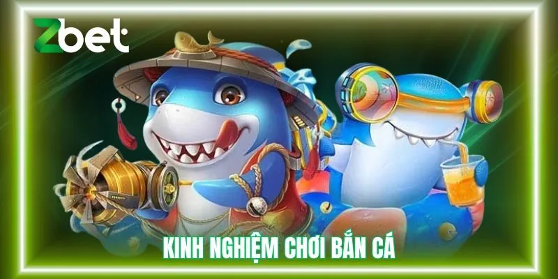 kinh-nghiem-choi-ban-ca-zbet-avt