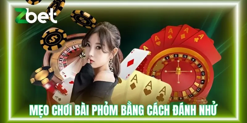 Mẹo chơi bài phỏm bằng cách đánh nhử