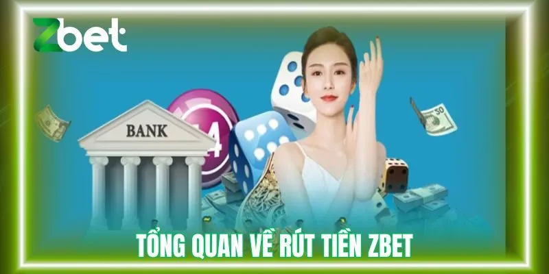 Tổng quan về rút tiền Zbet